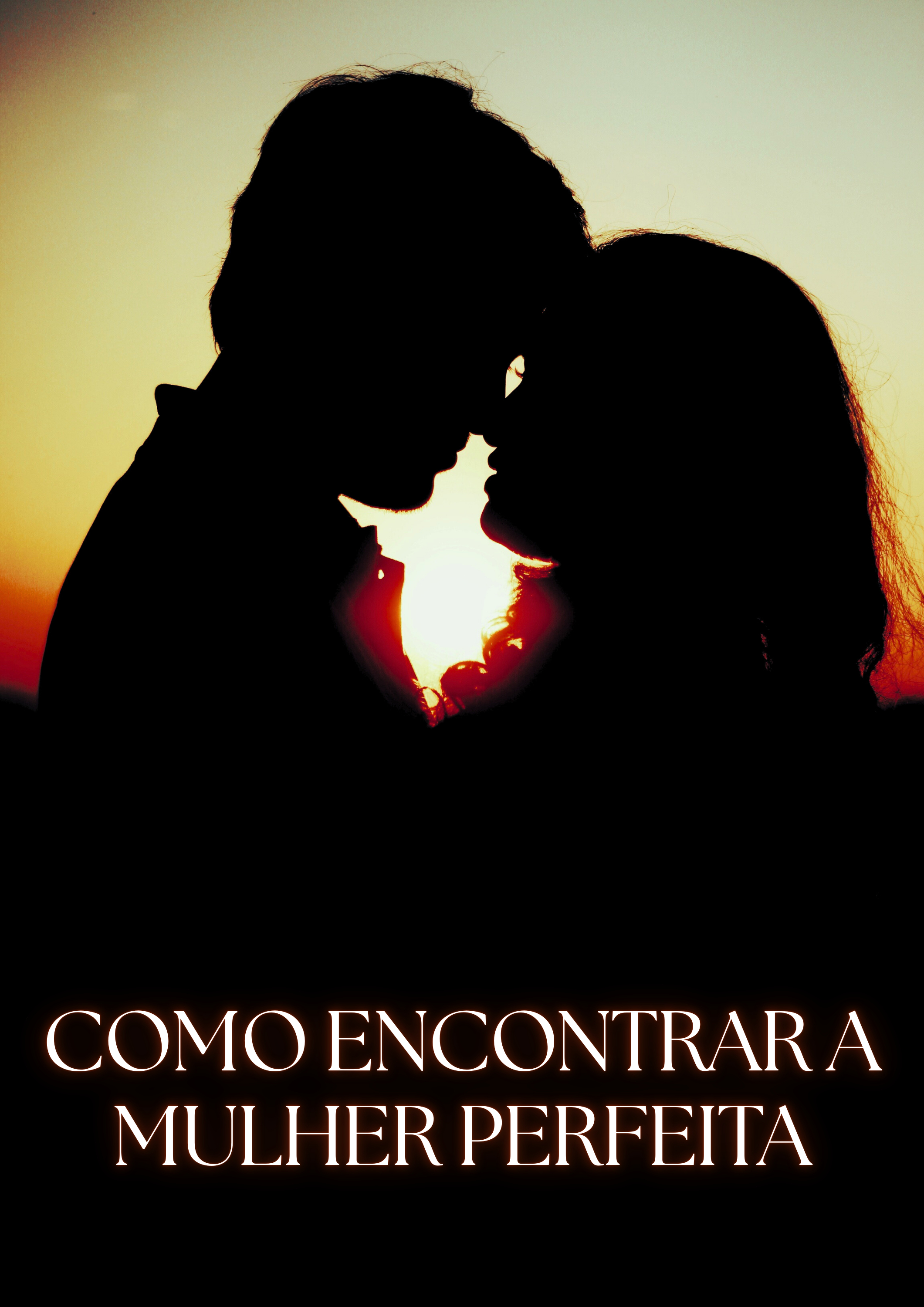 Capa do e-book Como Encontrar a Mulher Perfeita